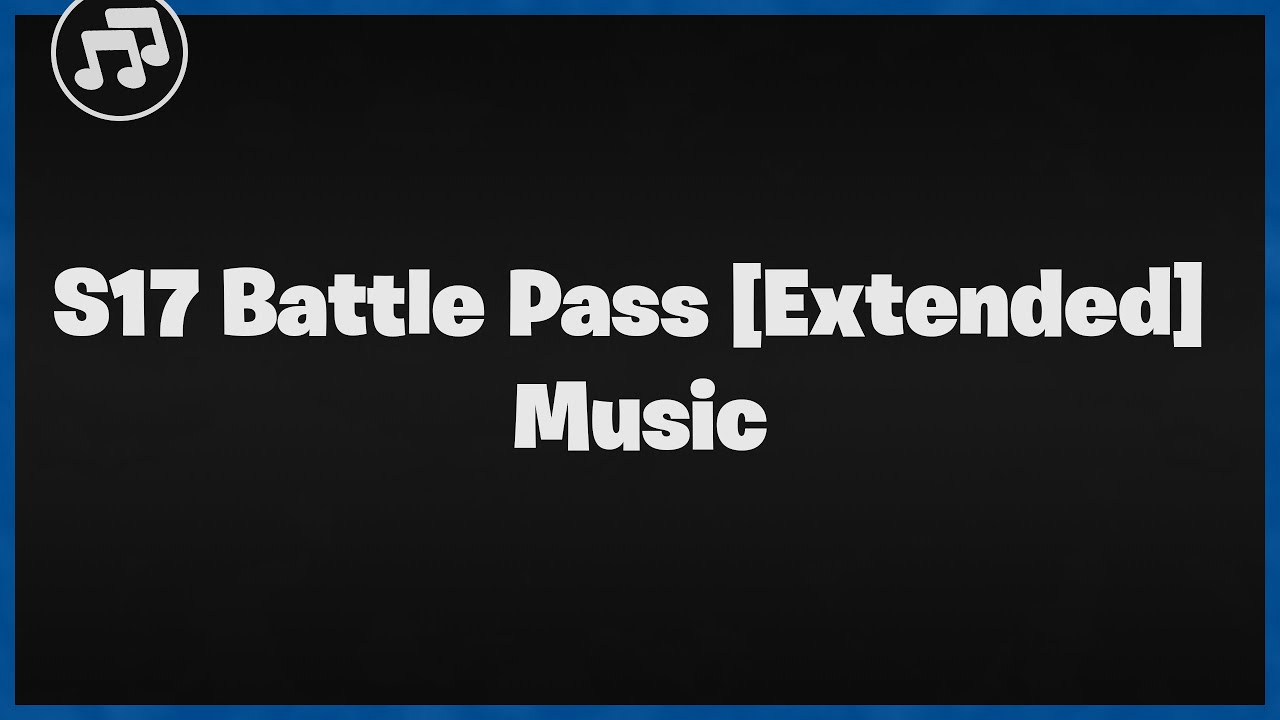 Fortnite Season 17 Battle Pass [Extended] Music | v17.00 | Music | Skyem