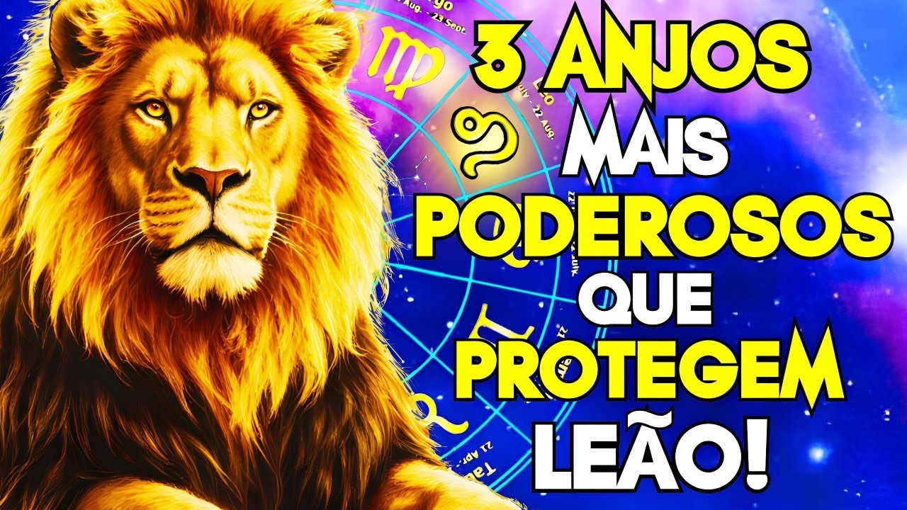 DESCUBRA QUEM S&Atilde;O OS 3 ANJOS DA GUARDA QUE PROTEGEM O SIGNO DE LE&Atilde;O!