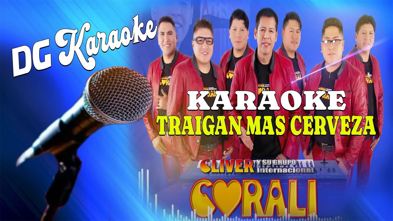 KARAOKE CORALI  TRAIGAN MAS CERVEZA  DG