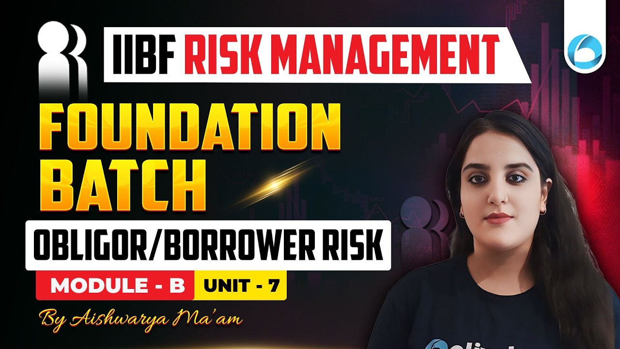 IIBF Risk Management Foundation Course | Module B Unit 7 | Obligor/Borrower Risk | Concepts & PYQs