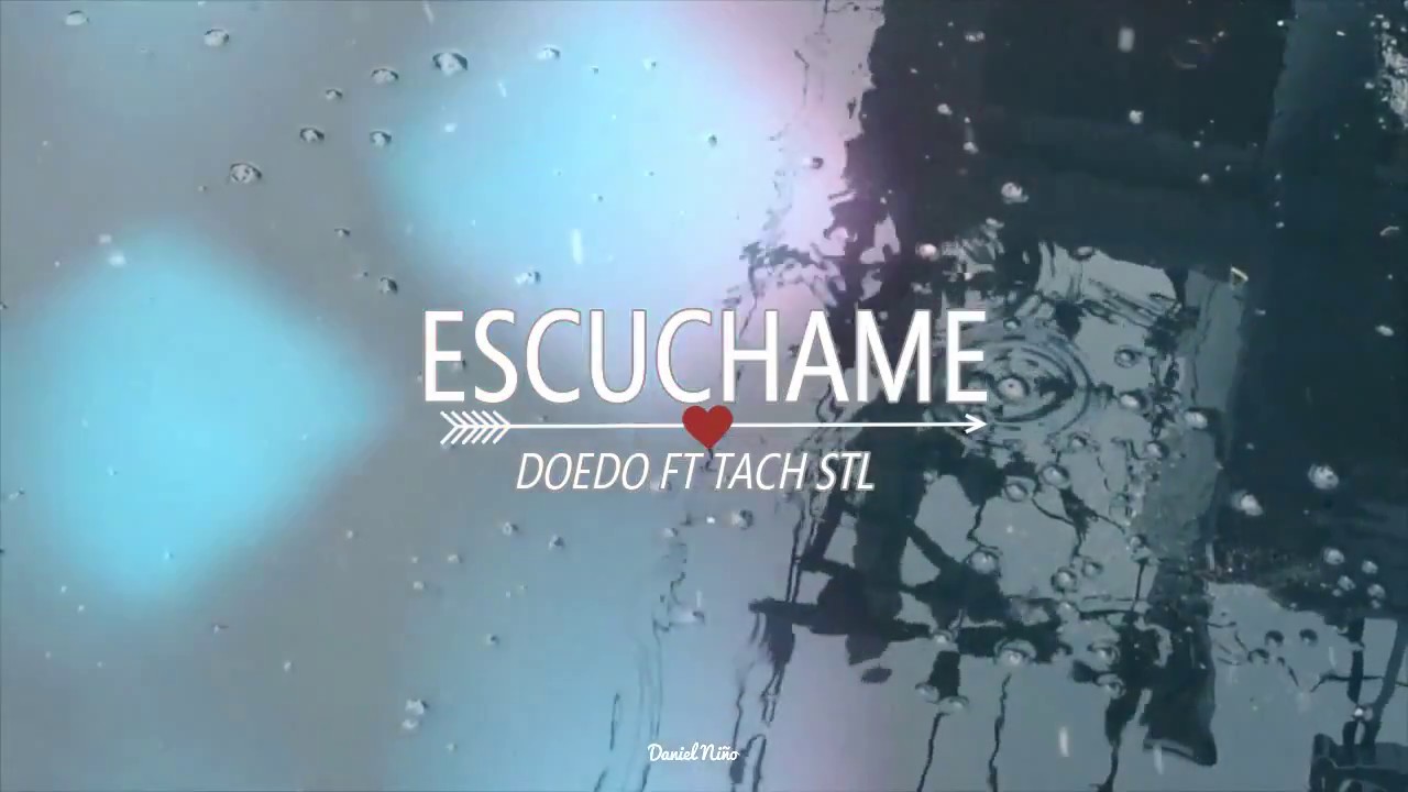 ESCUCHAME -Doedo Ft Tach STL & Sparck (Letra)
