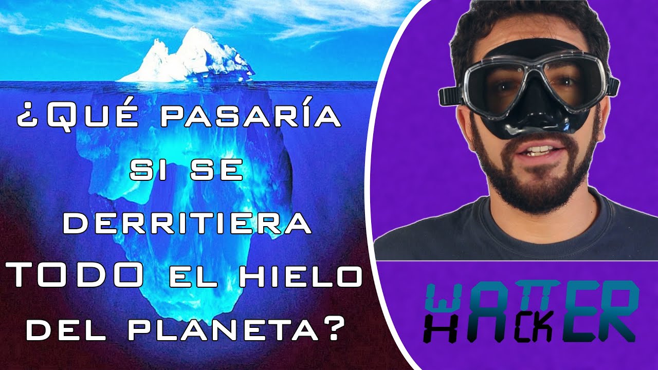¿Qué pasaría si se derritiera todo el hielo del planeta?