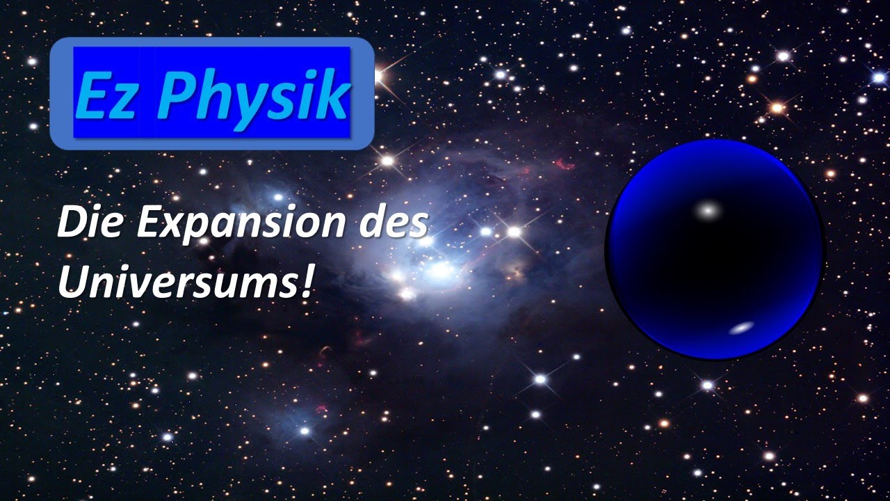 Die Expansion des Universums! / EZ Physik