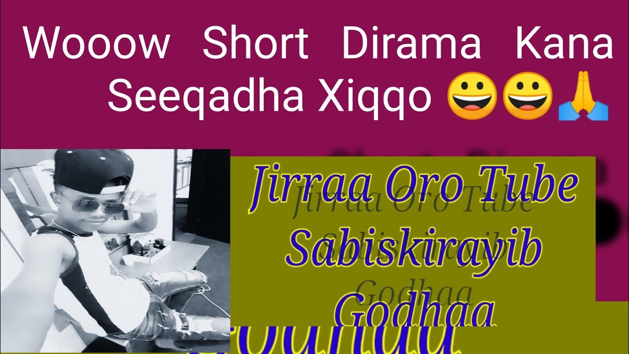 😀😀 Dirama Gababa Kana itti  Bohaara 🙏