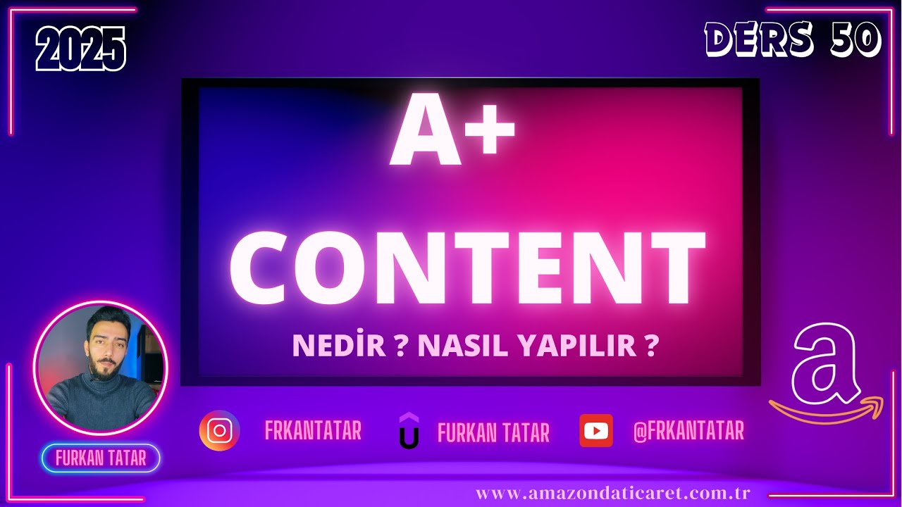 Amazon FBA A+ Content Nasıl Yapılır ? - Ders 50 - &Uuml;cretsiz Amazon Private Label Eğitimi / 2025