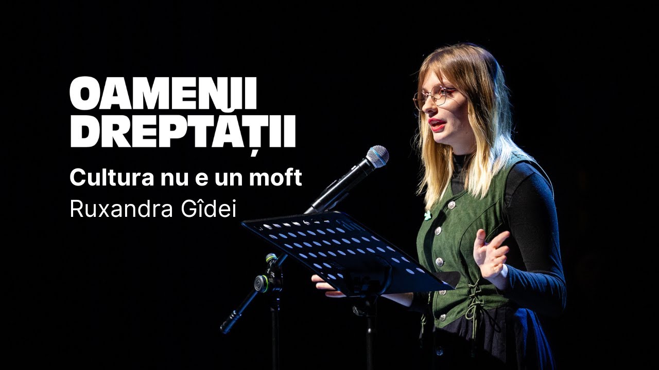 Ruxandra Gîdei - Cultura nu e un moft | Oamenii Dreptății 2025 București