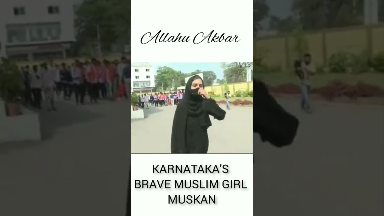 #ALLAHUAKBAR : KARNATAKA&rsquo;S BRAVE MUSLIM GIRL #MUSKAN / Allah Hu Akbar (Allah is great)&nbsp;