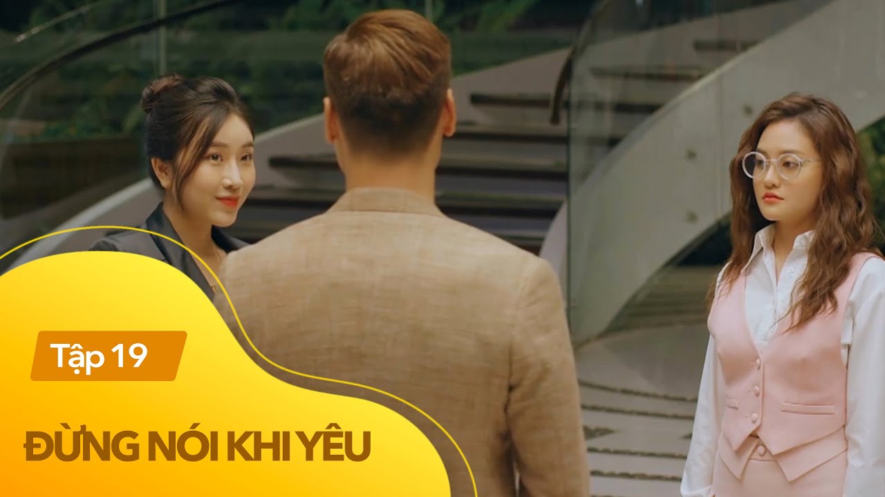 Đừng nói khi yêu tập 19 | Quy tâm lý 'gỡ ghen' cho Ly trước mặt tình địch