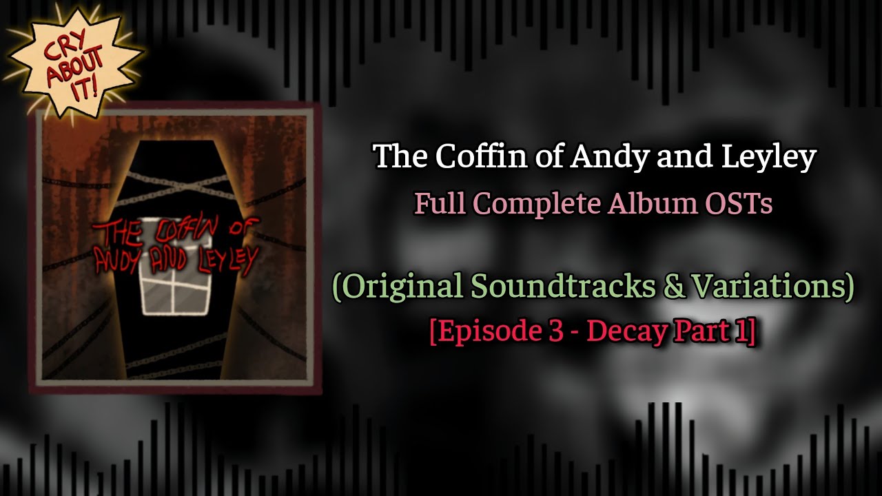 (2/2) The Coffin of Andy and Leyley - Episode 3: Decay ~ Full OST & Variations