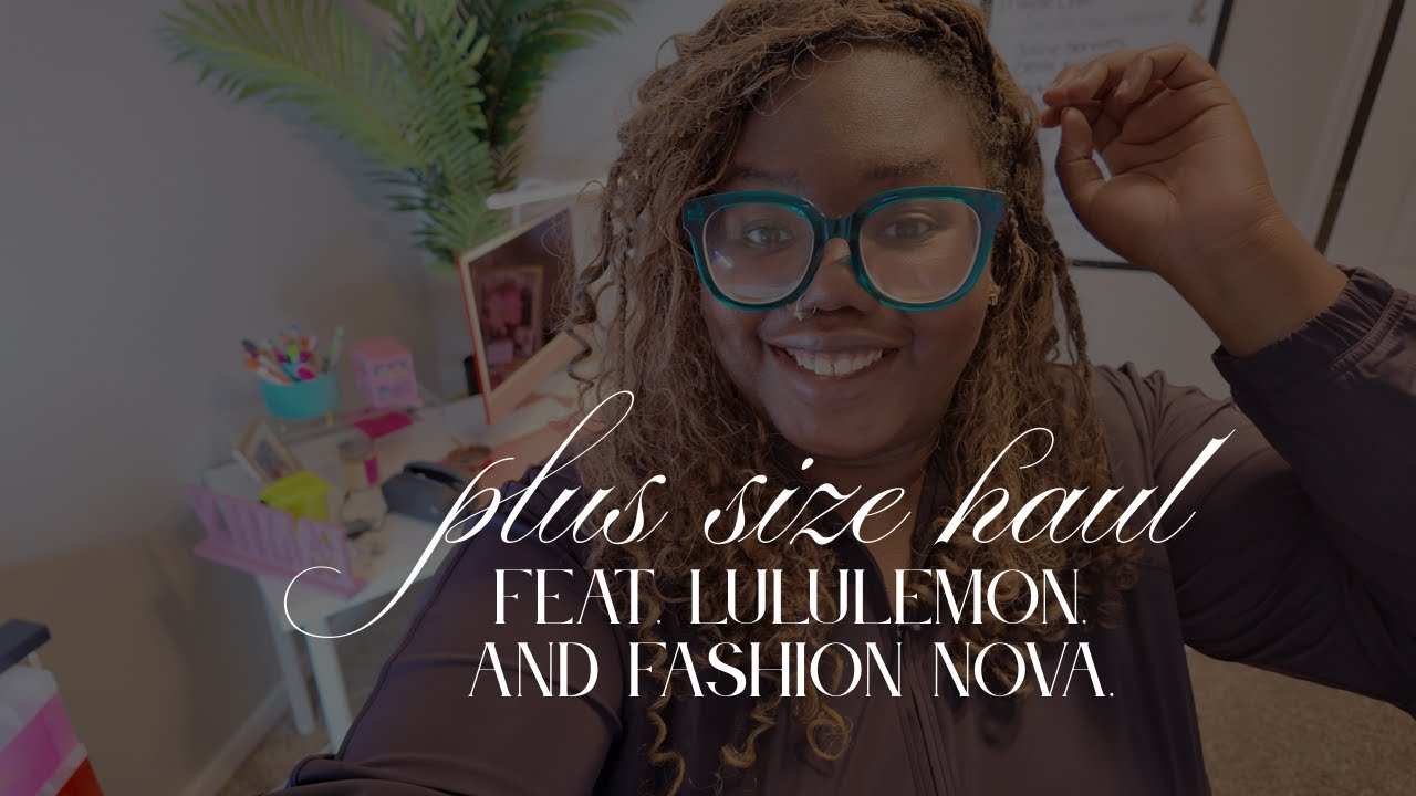 Plus Size Haul | Feat. Lululemon and Fashion Nova