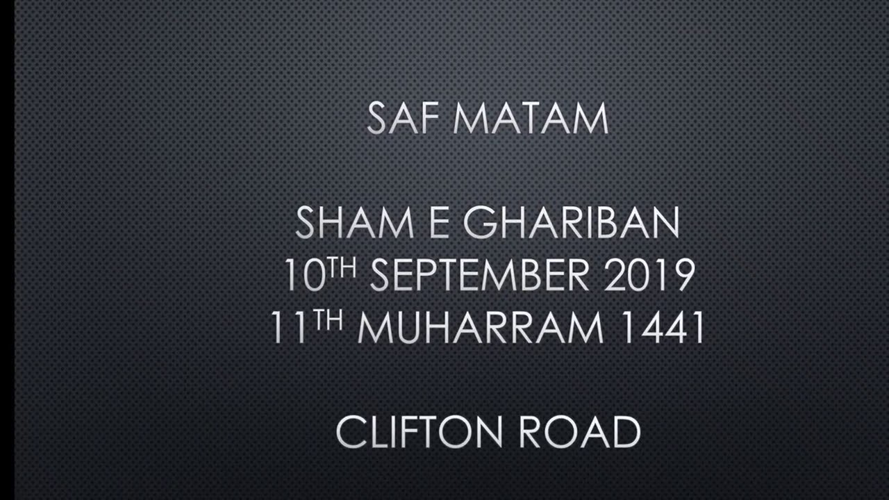 SHAM E GHARIBAN - SAF MATAM - 11th MUHARRAM 1441 / 10th SEPTMEBER 2019