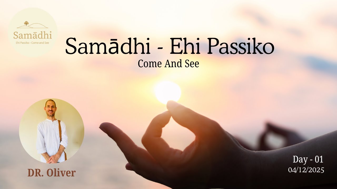 Samādhi - Ehi Passiko - Day 01 -04/12/2025