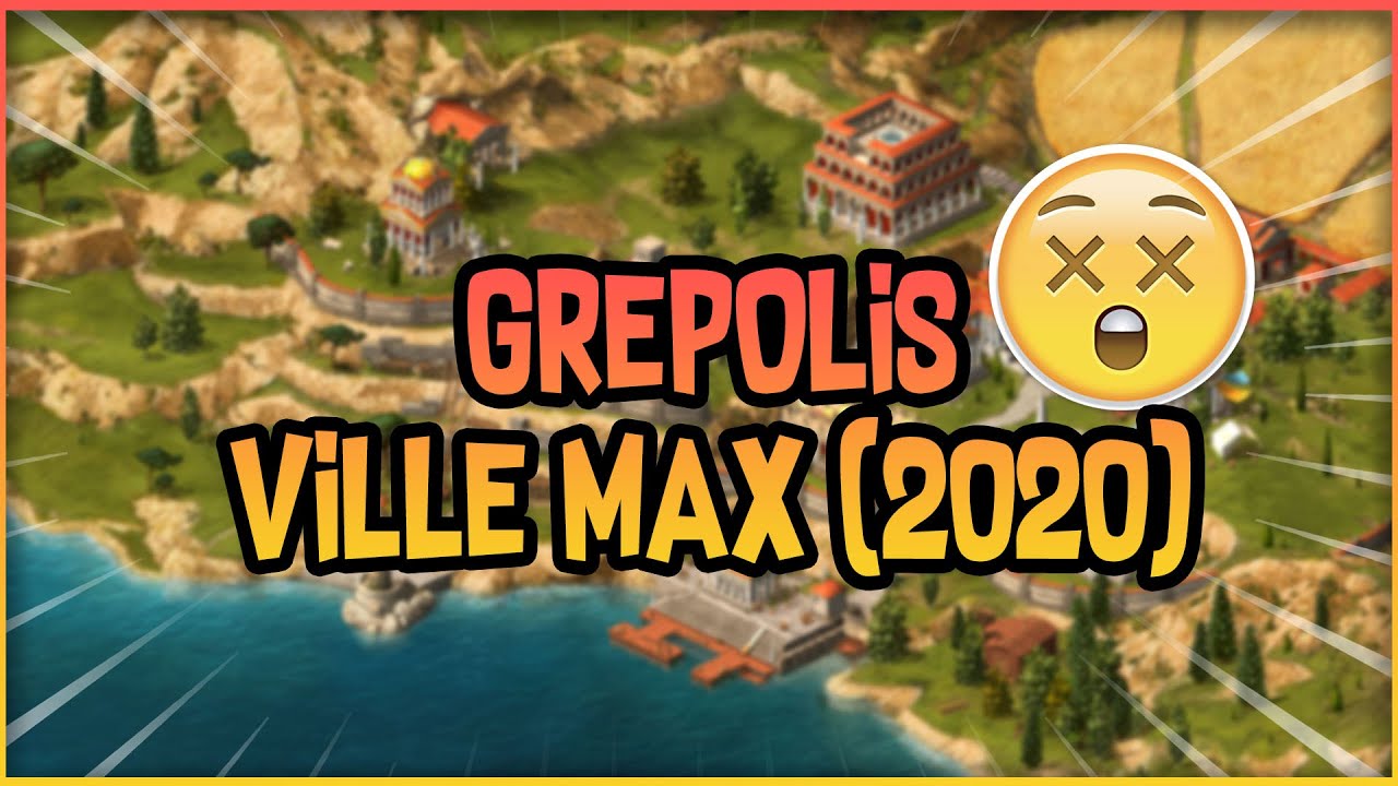 GREPOLIS : VILLE MAX (2021)