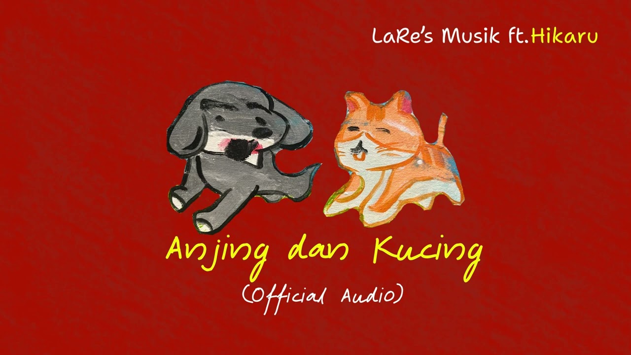 Anjing & Kucing - LaRe's Musik Feat. Hikaru (Official Audio)