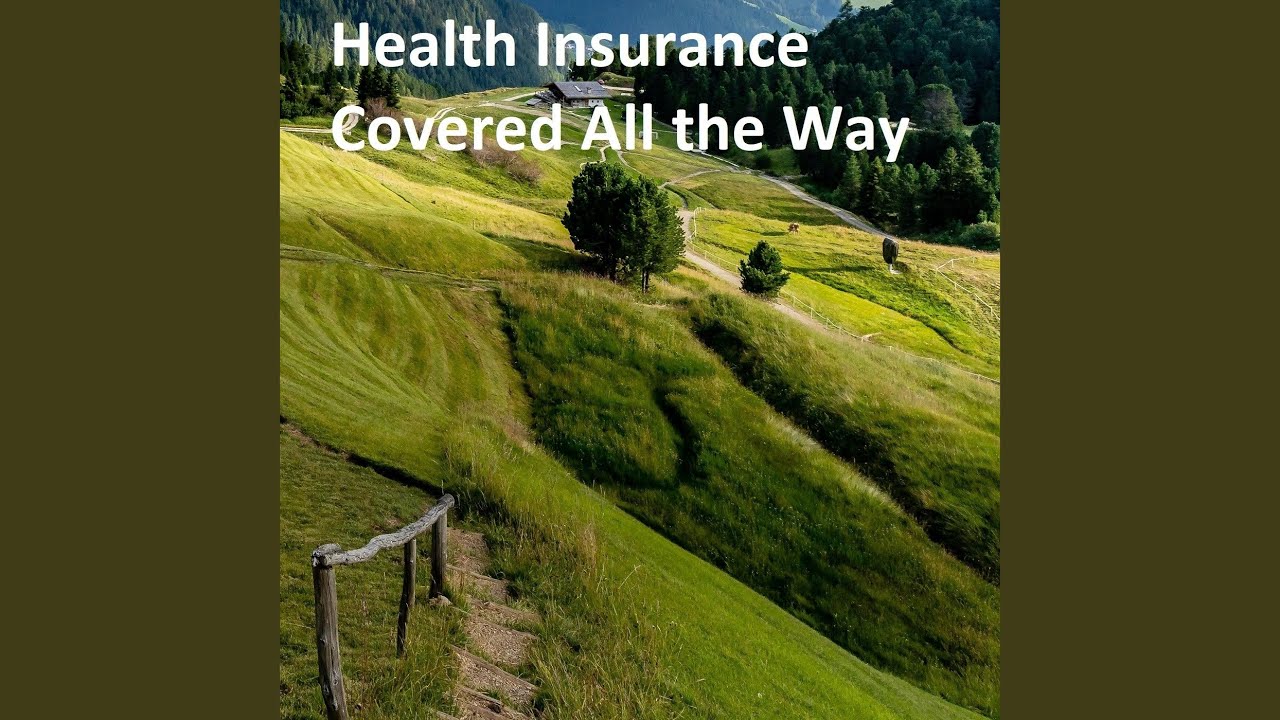 Health Insurance Covered All the Way