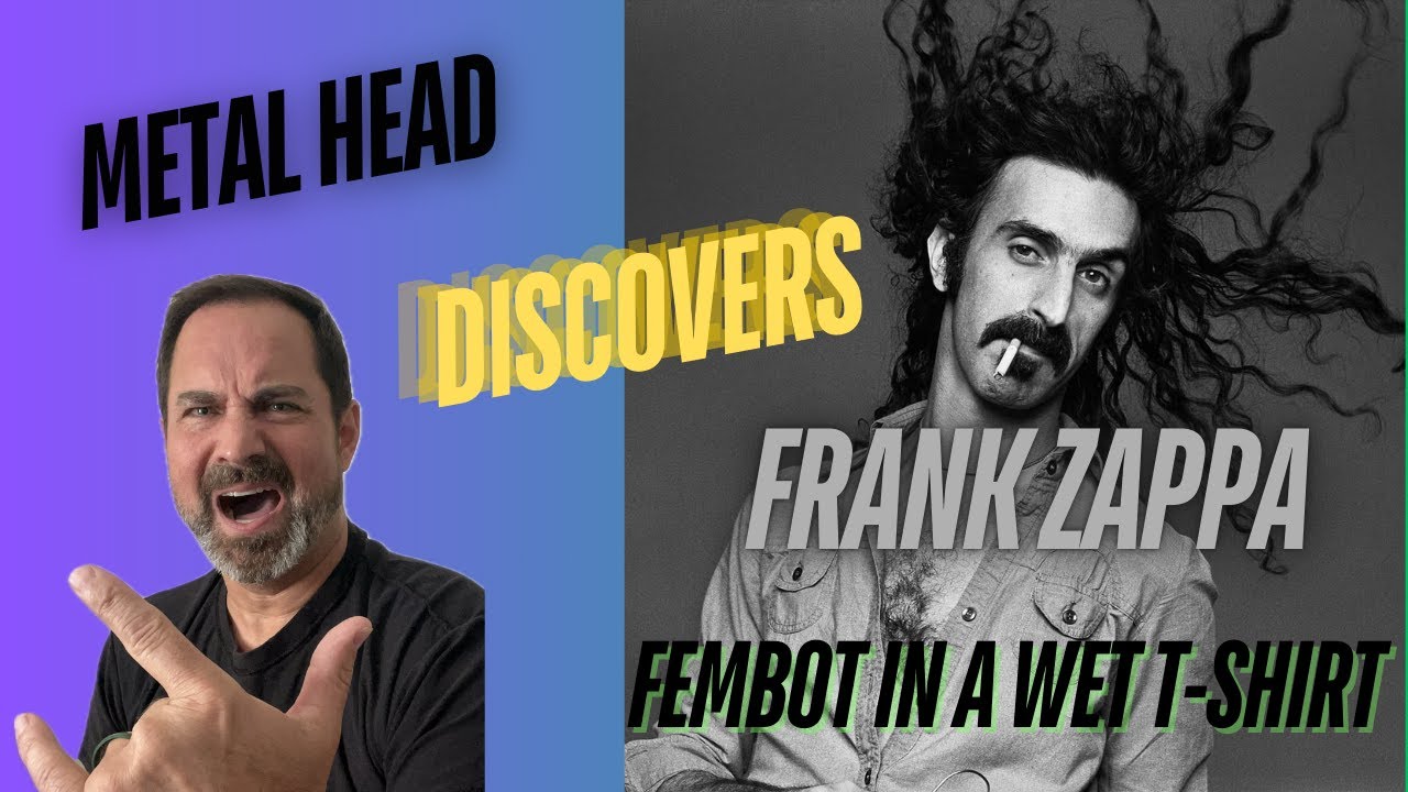 FIRST TIME REACTION! - FRANK ZAPPA - FEMBOT IN A WET T-SHIRT