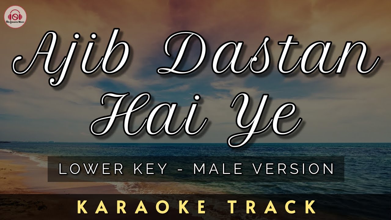 AJIB DASTAN HAI YE - KARAOKE || Male Version - Lower Key | Unplugged