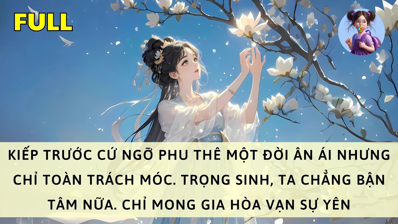 [FULL] TRỌNG SINH, CHÚNG TA ĐỀU CÓ LỰA CHỌN KHÁC. TA CHẲNG BẬN TÂM NỮA, CHỈ MONG GIA HÒA VẠN SỰ YÊN