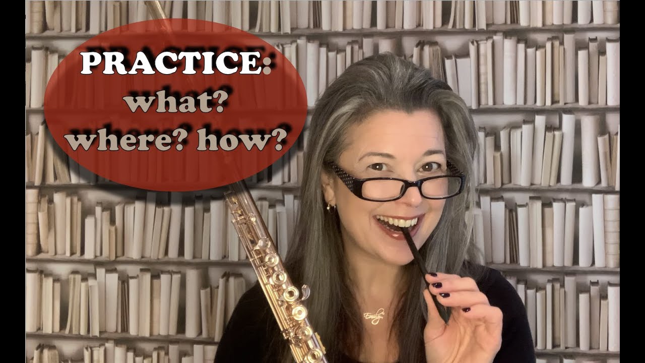 PRACTISING - WHAT, WHERE & HOW? - flute TUTORIAL