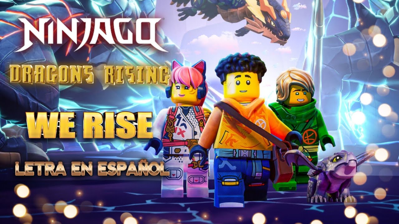 🔥WE RISE - NINJAGO DRAGONS RISING [Letra en Español] 🔥