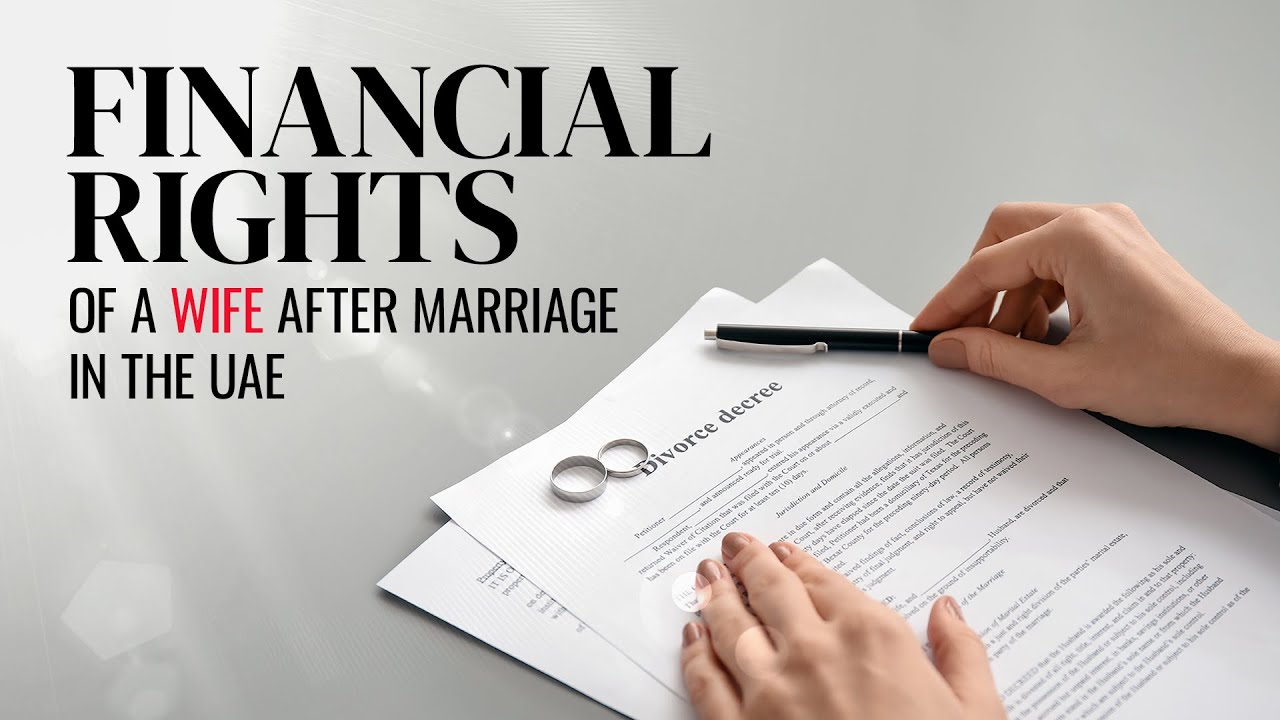 Financial Rights of a Wife Before and After Marriage in the UAE