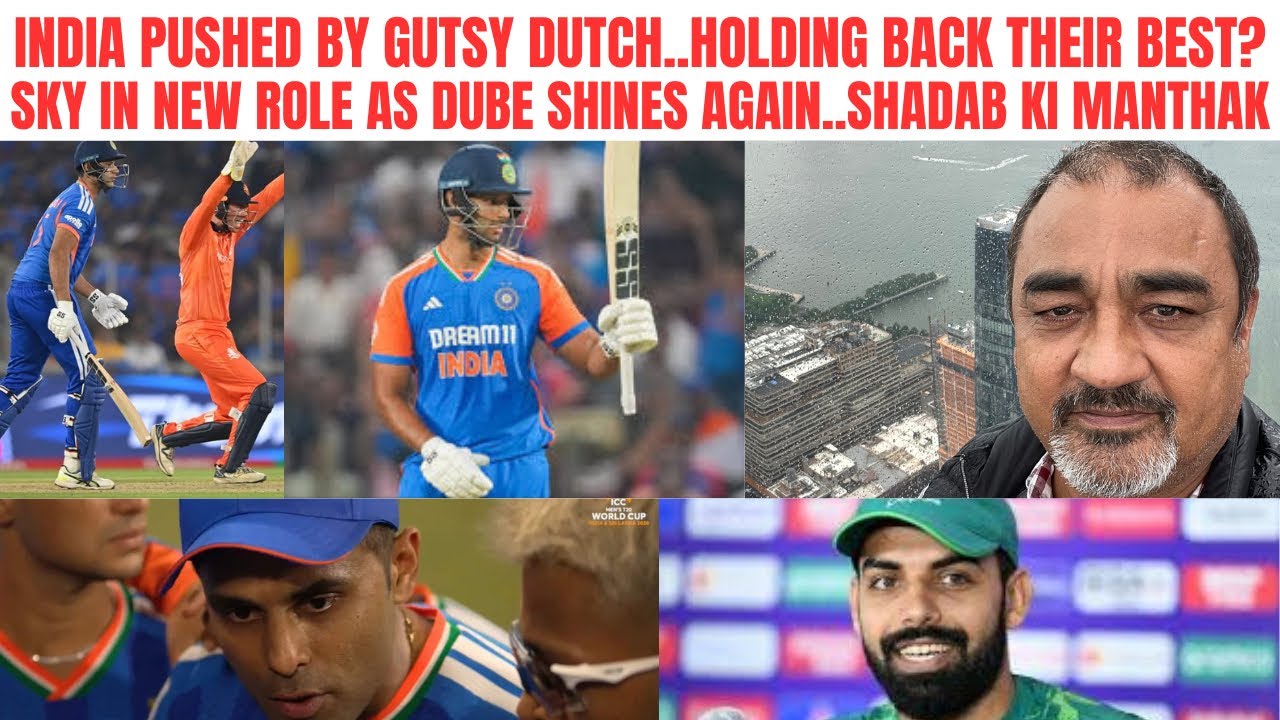 INDIA PUSHED BY GUTSY DUTCH..SKY IN NEW ROLE..DUBE SHINES AGAIN..SHADAB KI MANTHAK