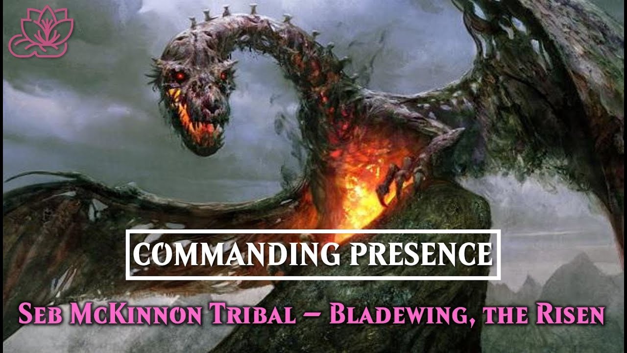 Seb McKinnon Tribal - Bladewing, the Risen EDH Deck Tech! | Commanding Presence Episode 6