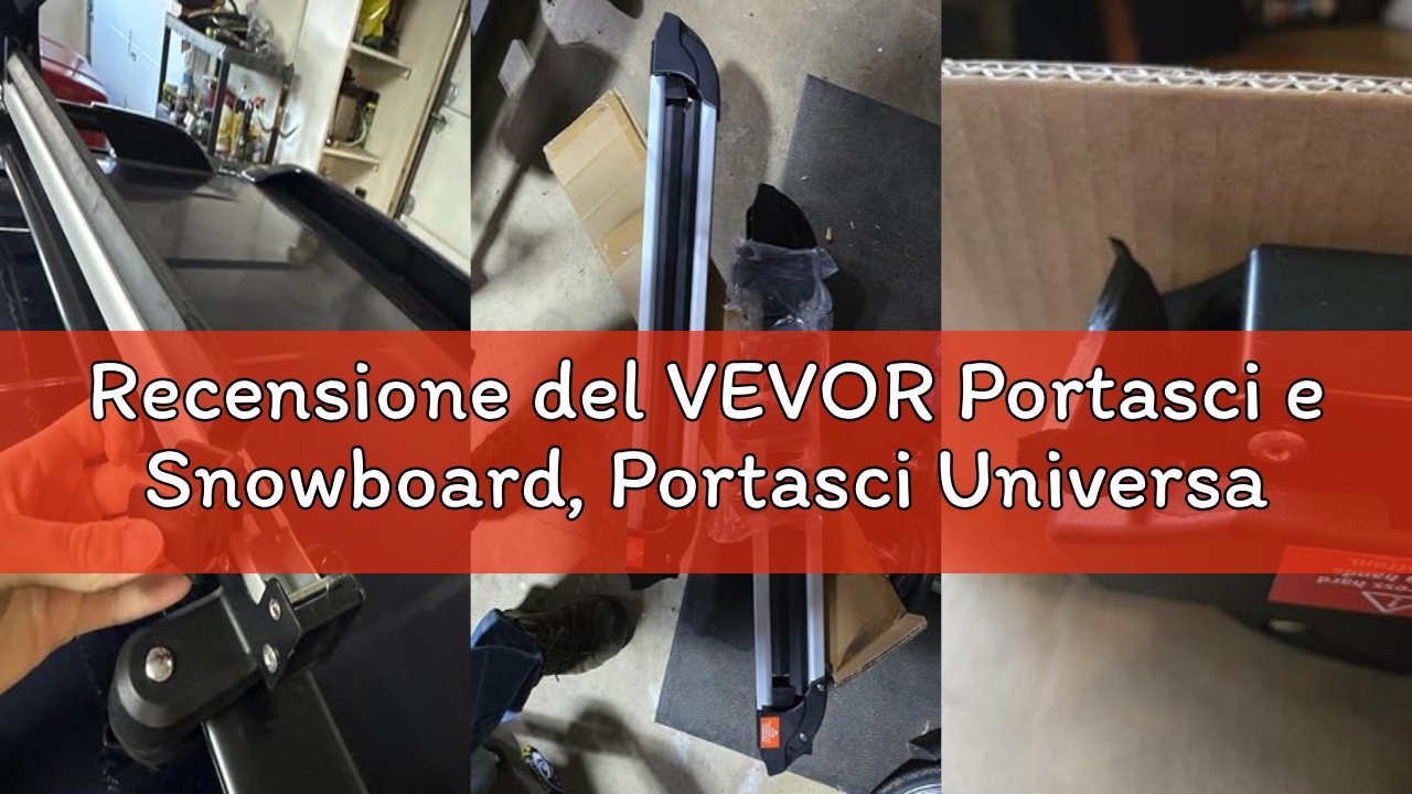 Recensione del VEVOR Portasci e Snowboard, Portasci Universale 805 mm per Tetto Auto, Adatto Maggior