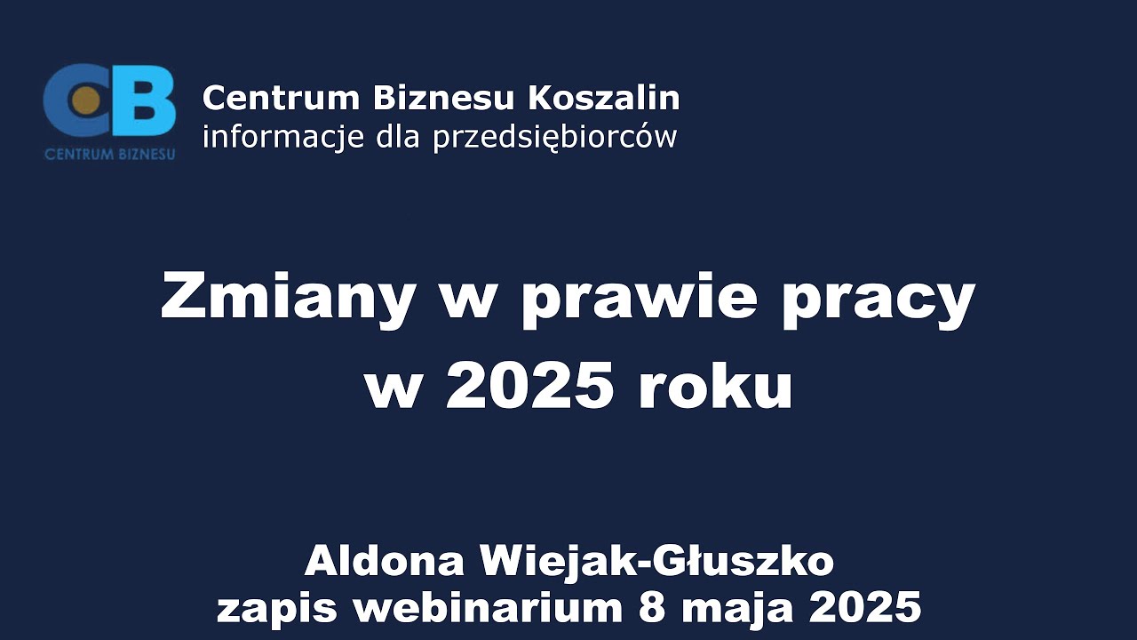 Zmiany w prawie pracy w roku 2025. Aldona Wiejak-Głuszko