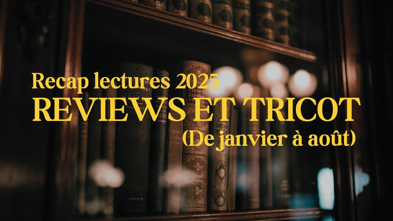 📘🧶[FR] - Reviews aussi approximatives que mon tricot (Recap de mes lectures, 1ère moitié de 2025)🧶📘