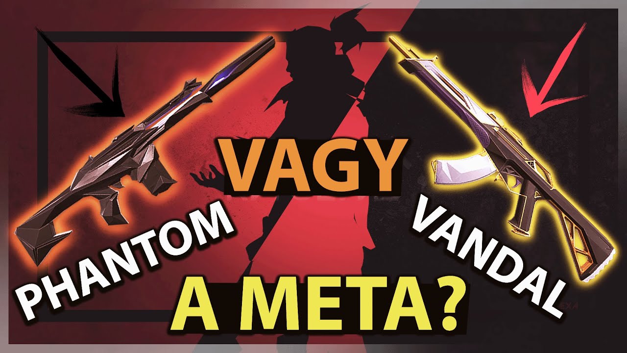 Phantom vagy Vandal a jobb? Mi a META?