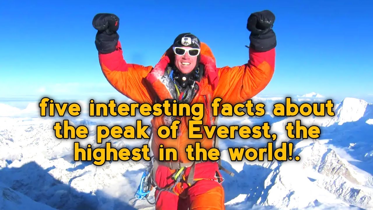 five interesting facts about the peak of Everest, the highest in the world! #38