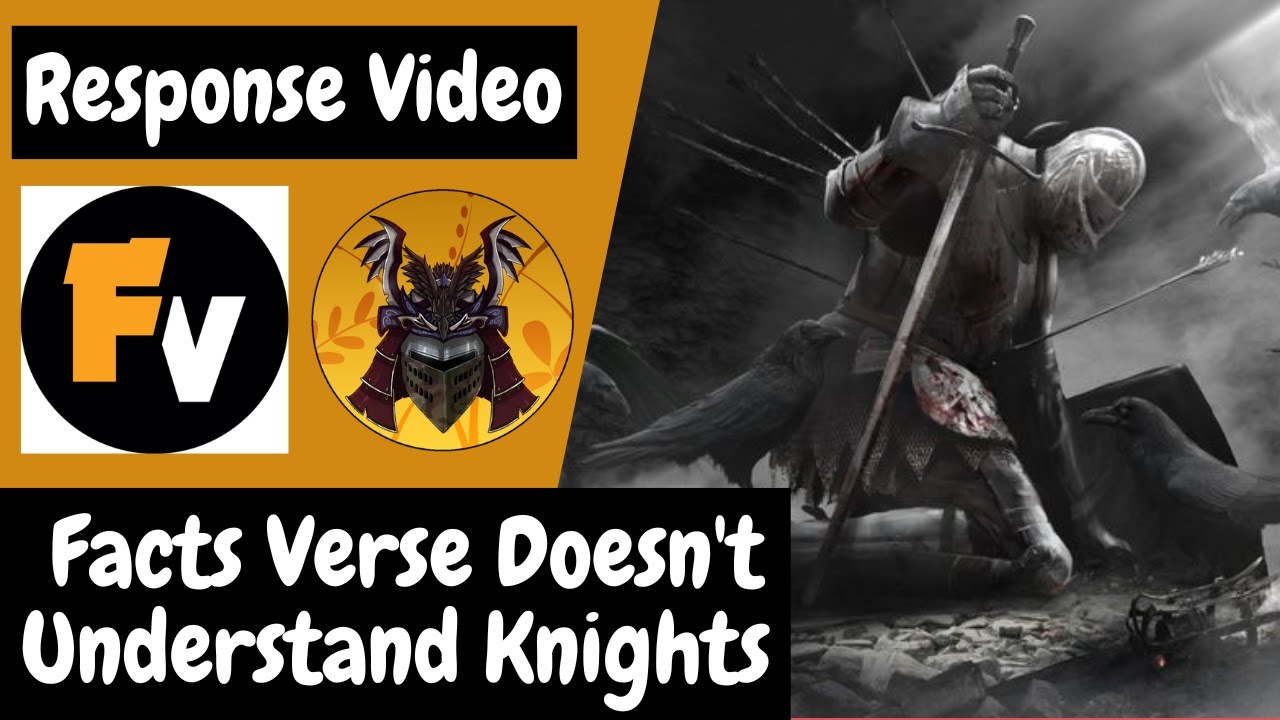 Facts Verse Doesn't Understand Knights (A Response Video)