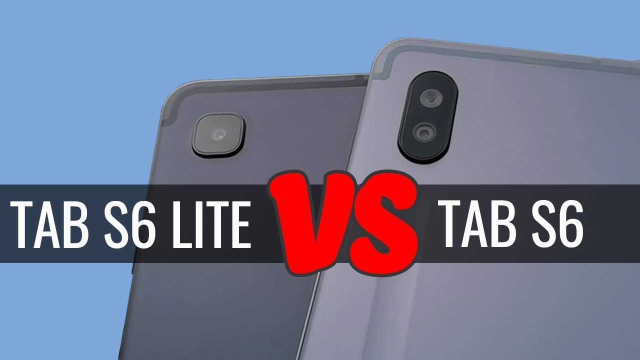 Samsung Galaxy Tab S6 Lite VS Galaxy Tab S6