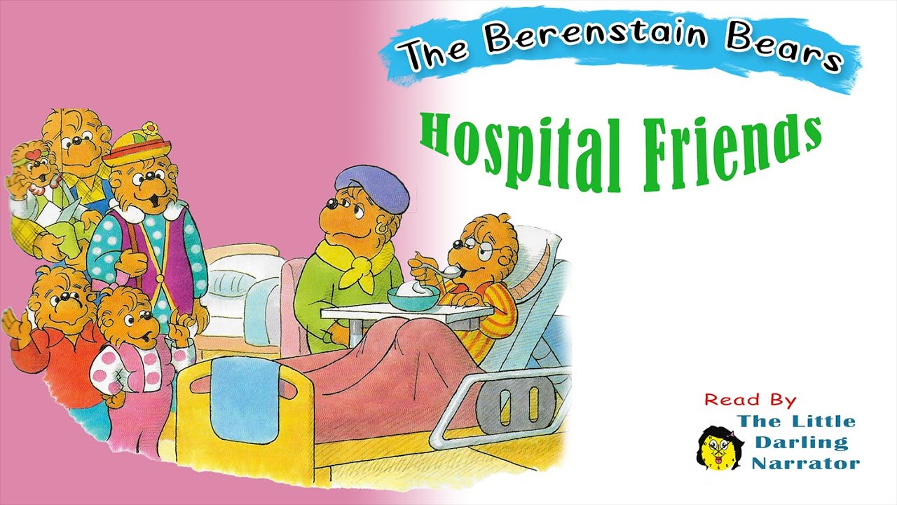 The Berenstain Bears Hospital Friends - READ ALOUD