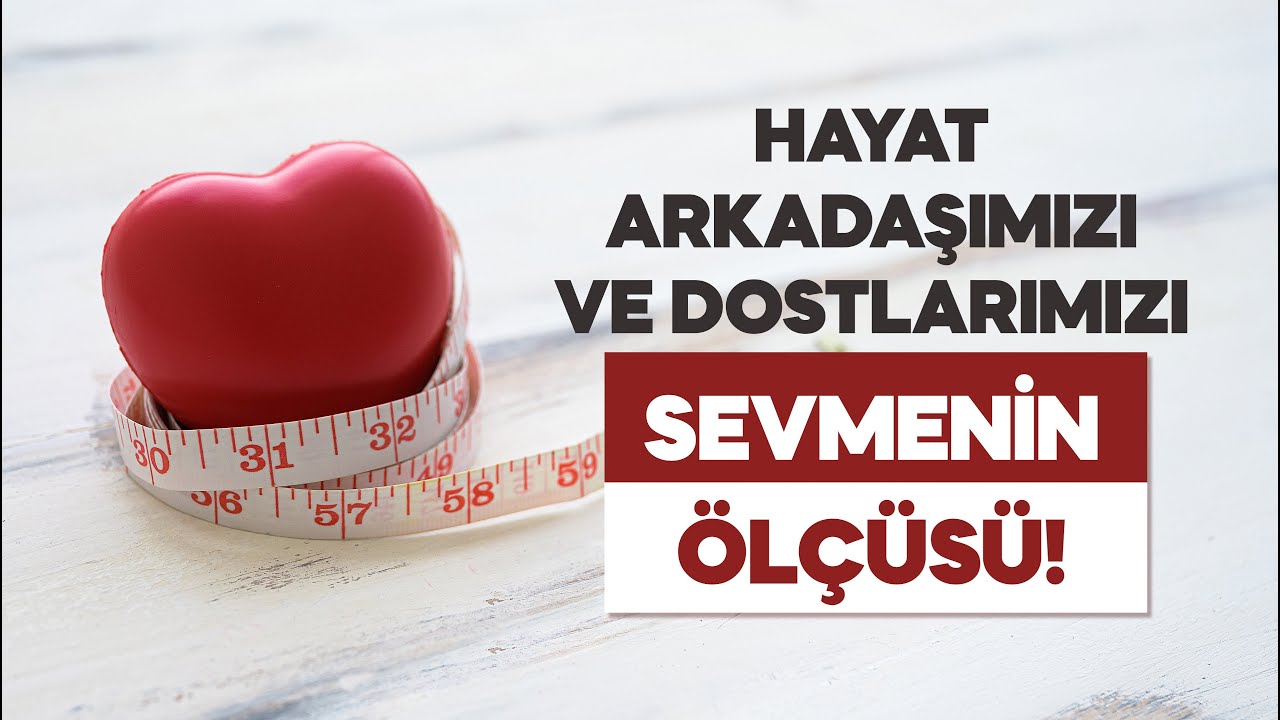 Hayat Arkadaşımızı ve Dostlarımızı Sevmenin ölçüsü! - Risale-i Nur Sohbeti