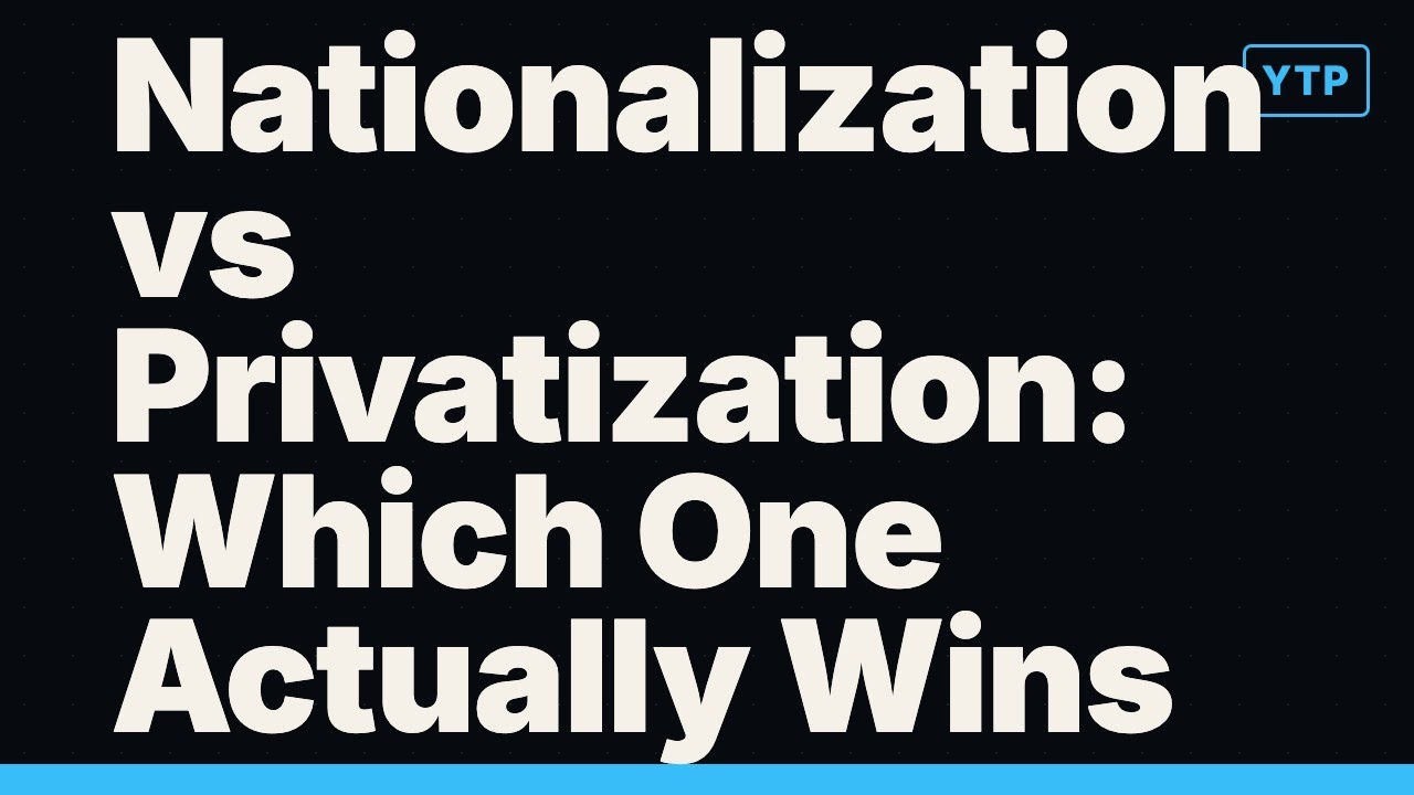 Nationalization vs Privatization: Which One Actually Wins?