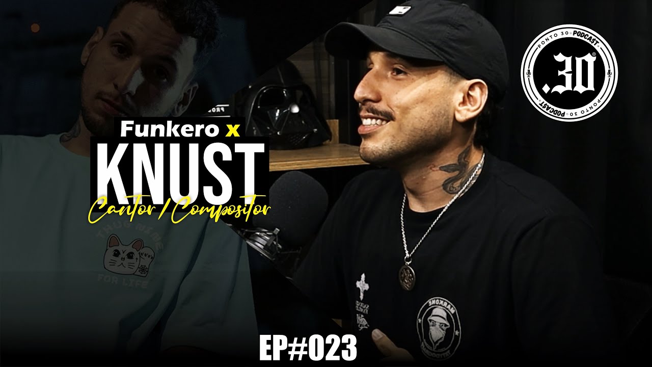 KNUST X FUNKERO - Ponto 30 Podcast 
