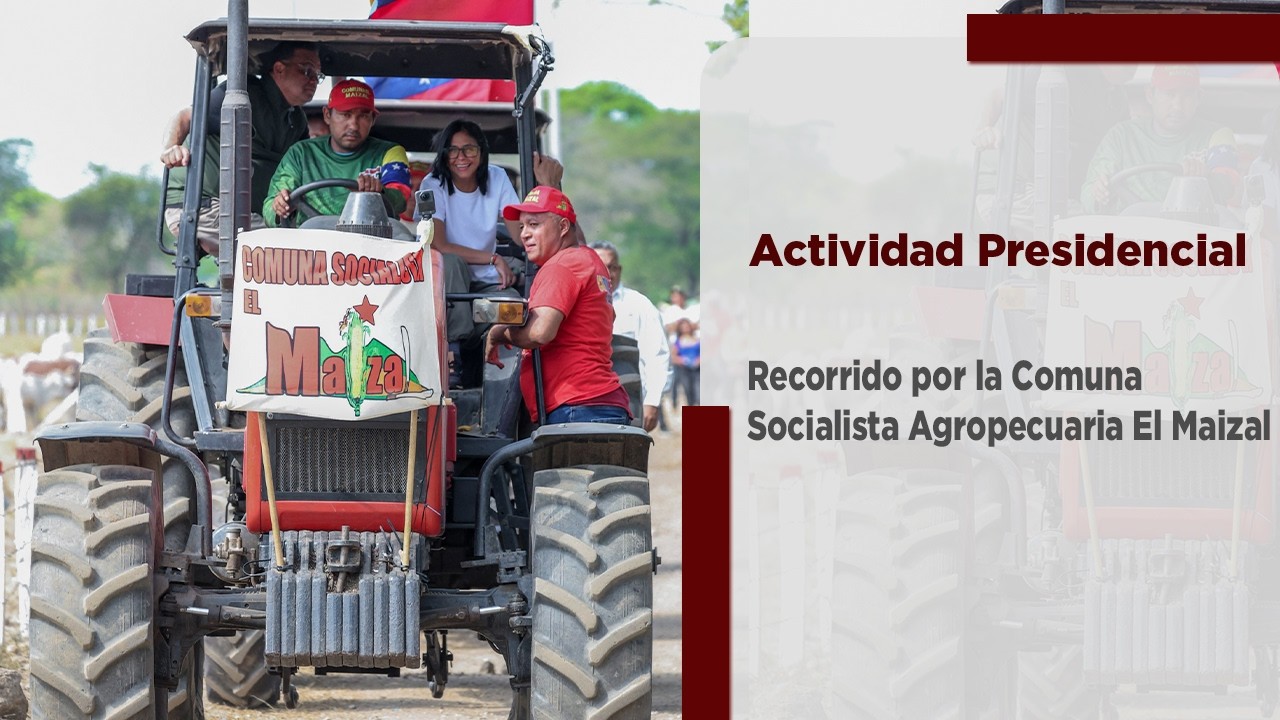 Presidenta (E) Delcy Rodríguez recorrió junto al pueblo la Comuna Socialista Agropecuaria El Maizal