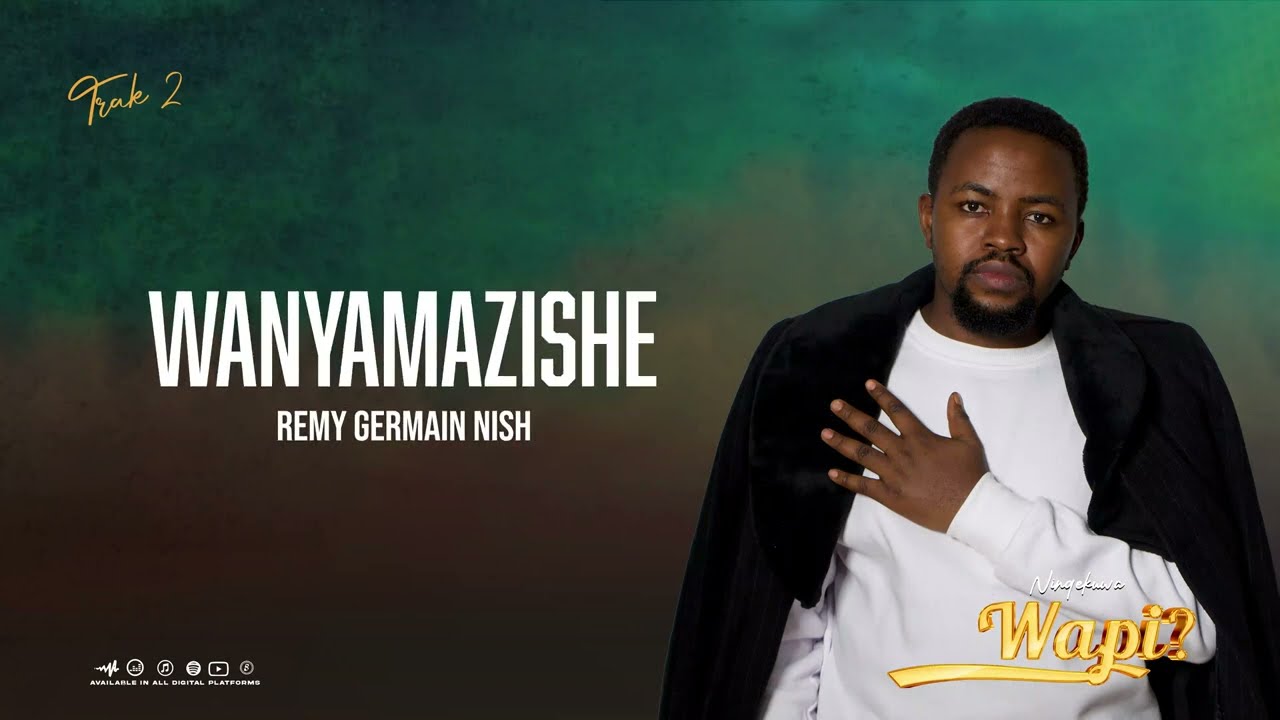 Remy Germain Nish - Wanyamazishe [Track No. 2]