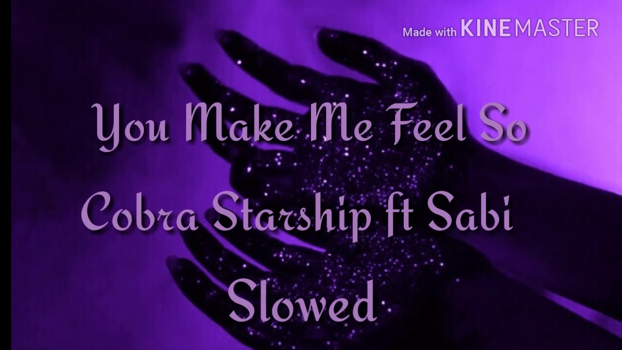 You Make Me Feel So - Cobra Starship (Slowed)