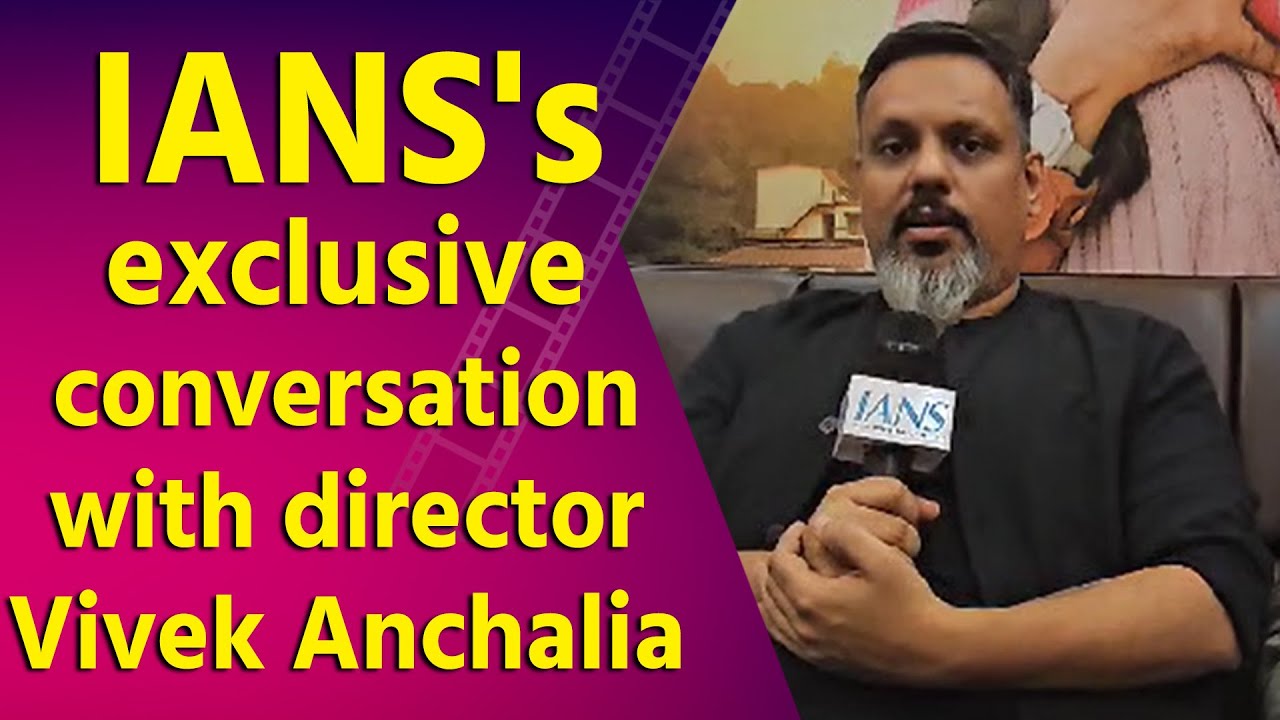 IANS's special conversation with director Vivek Anchalia