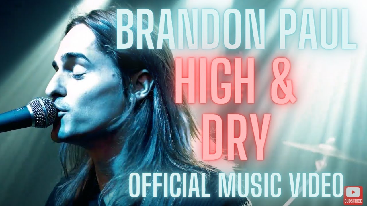 Brandon Paul - High & Dry (Official Music Video)