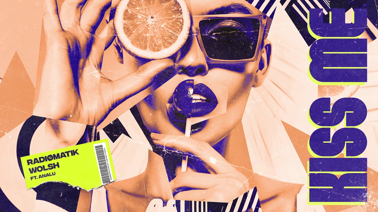 RADIØMATIK & Wolsh - Kiss Me ft. Analu