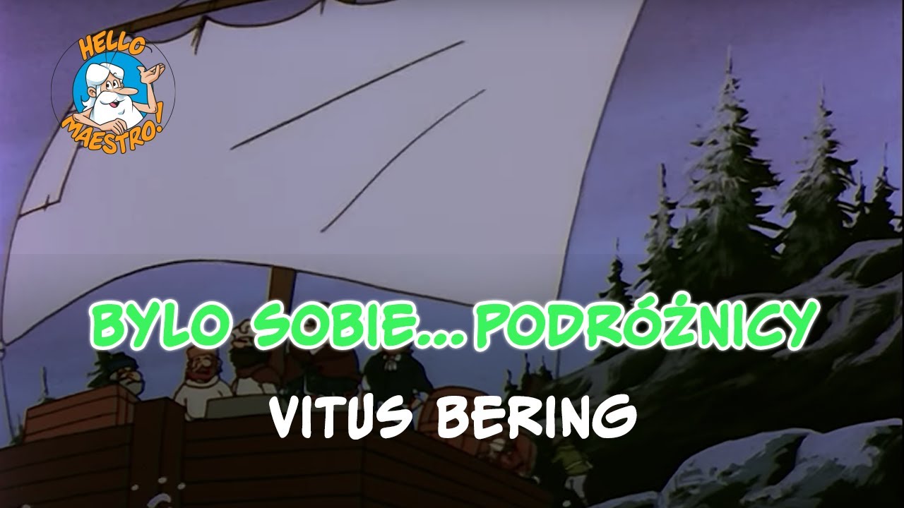 Byli sobie podróżnicy... 13 Vitus Bering