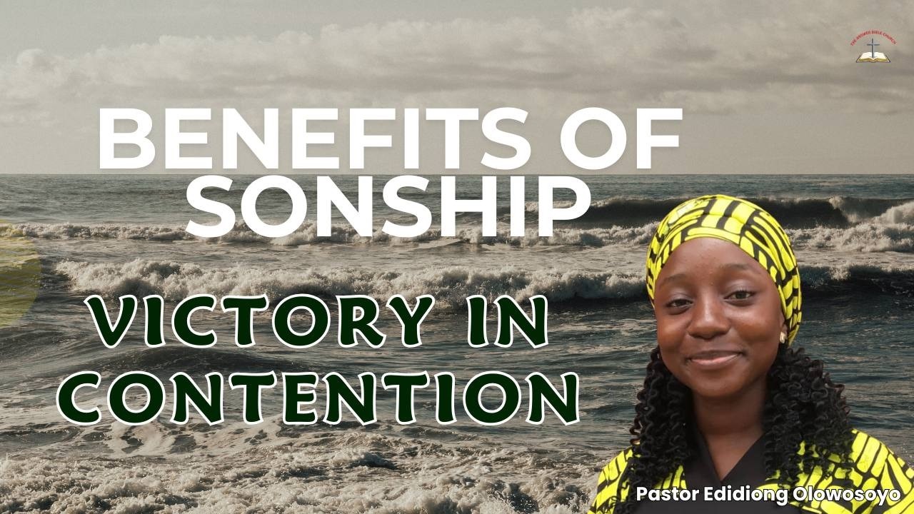 Benefits of Sonship - Victory in Contention: Pastor Edidiong Olowosoyo
