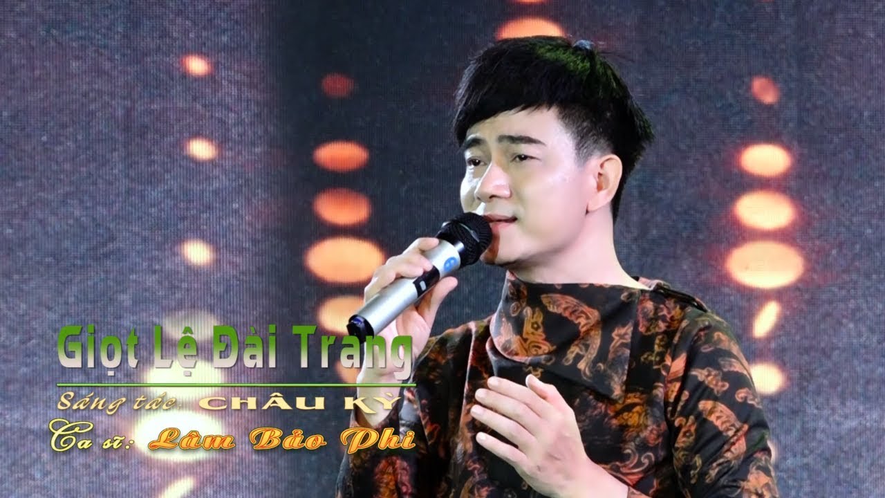 Giọt Lệ Đ&agrave;i Trang - L&acirc;m Bảo Phi | Official MV