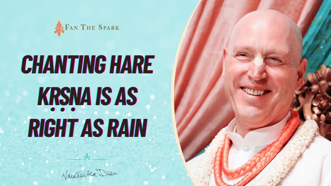 Chanting Hare Krishna Is As Right As Rain | HG Vaisesika Dasa | 27 Mar 2021
