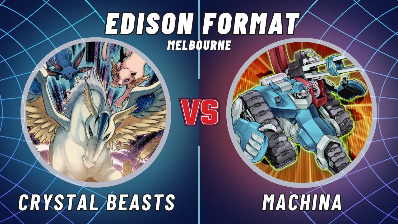 Melbourne Edison Format: Crystal Beasts vs Machina
