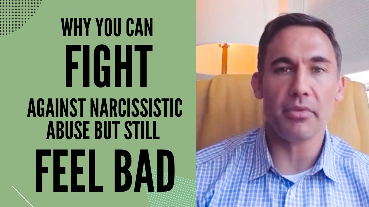 Why you can fight against narcissistic abuse but still feel bad